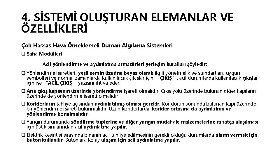 4. SİSTEMİ OLUŞTURAN ELEMANLAR VE ÖZELLİKLERİ Çok Hassas Hava Örneklemeli Duman Algılama Sistemleri q