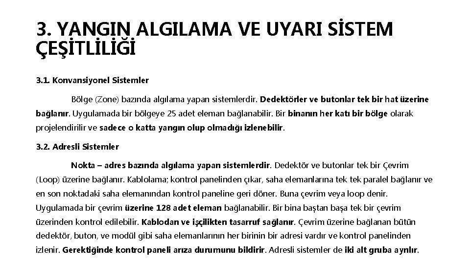 3. YANGIN ALGILAMA VE UYARI SİSTEM ÇEŞİTLİLİĞİ 3. 1. Konvansiyonel Sistemler Bölge (Zone) bazında