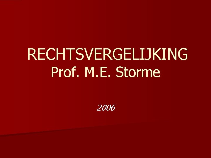 RECHTSVERGELIJKING Prof. M. E. Storme 2006 