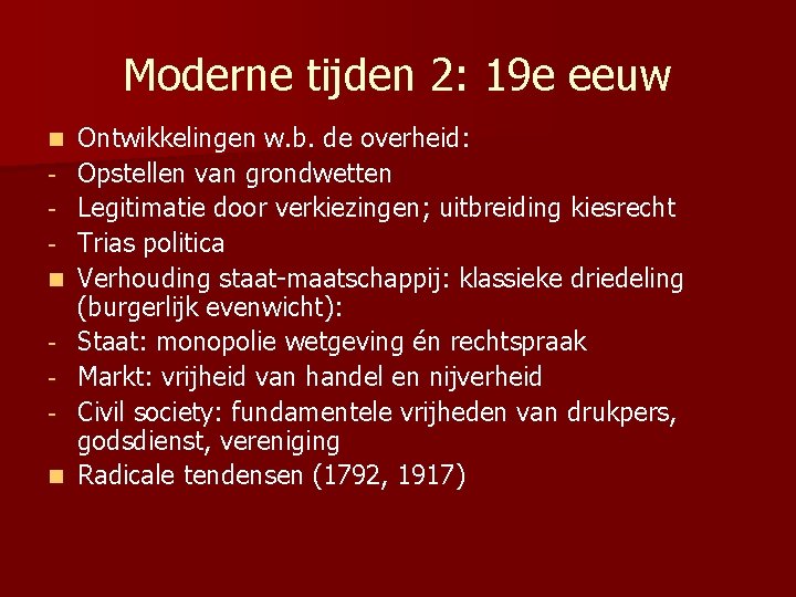 Moderne tijden 2: 19 e eeuw n n n Ontwikkelingen w. b. de overheid: