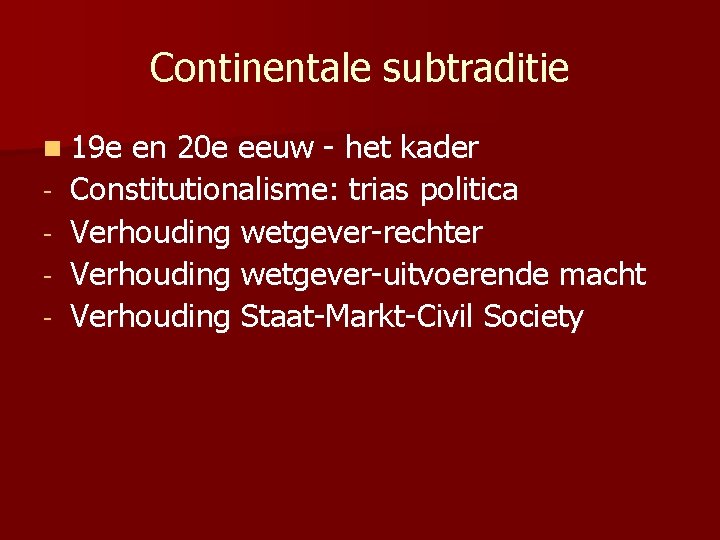 Continentale subtraditie n 19 e - en 20 e eeuw - het kader Constitutionalisme:
