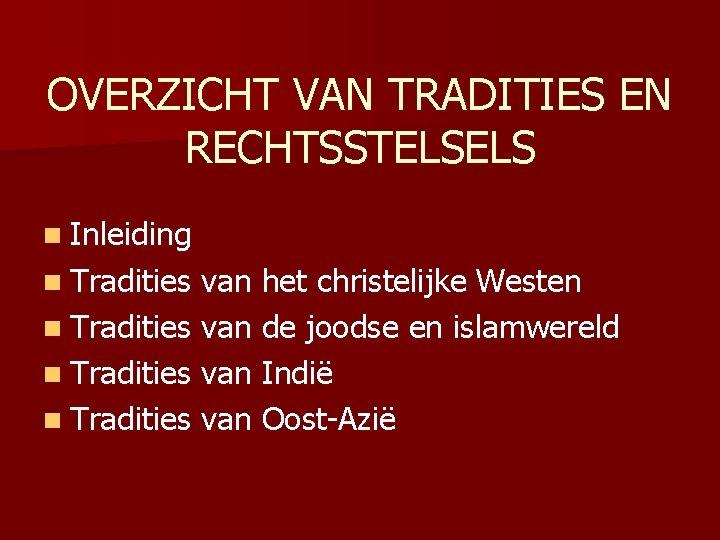 OVERZICHT VAN TRADITIES EN RECHTSSTELSELS n Inleiding n Tradities van het christelijke Westen n