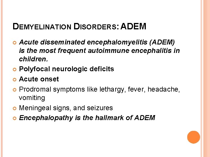 DEMYELINATION DISORDERS: ADEM Acute disseminated encephalomyelitis (ADEM) is the most frequent autoimmune encephalitis in