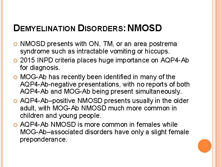 DEMYELINATION DISORDERS: NMOSD presents with ON, TM, or an area postrema syndrome such as