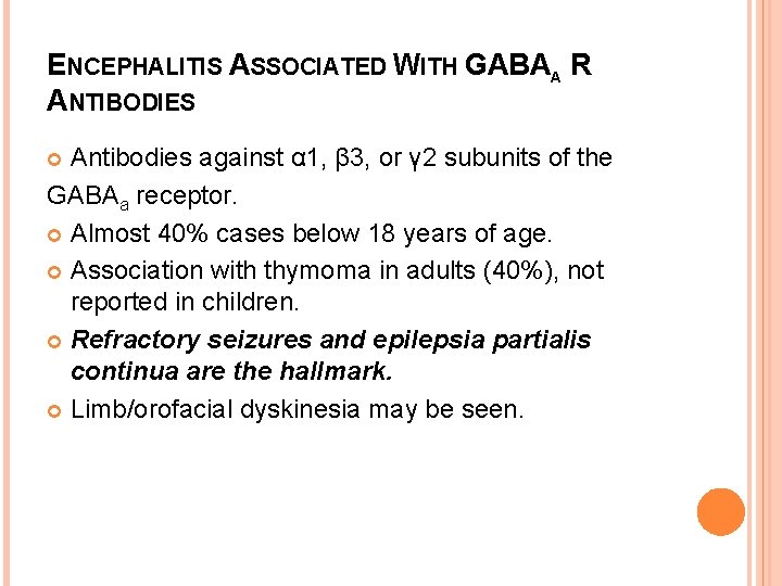 ENCEPHALITIS ASSOCIATED WITH GABAA R ANTIBODIES Antibodies against α 1, β 3, or γ