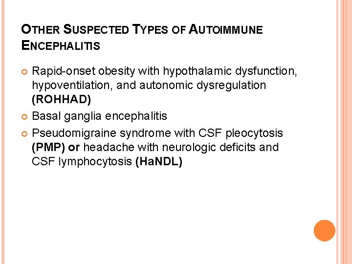 OTHER SUSPECTED TYPES OF AUTOIMMUNE ENCEPHALITIS Rapid-onset obesity with hypothalamic dysfunction, hypoventilation, and autonomic