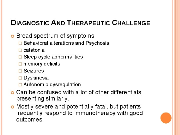 DIAGNOSTIC AND THERAPEUTIC CHALLENGE Broad spectrum of symptoms � Behavioral alterations and Psychosis �