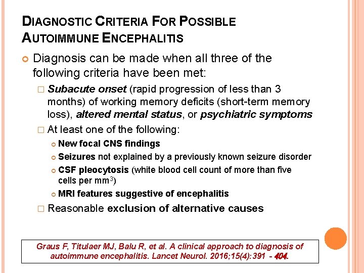 DIAGNOSTIC CRITERIA FOR POSSIBLE AUTOIMMUNE ENCEPHALITIS Diagnosis can be made when all three of