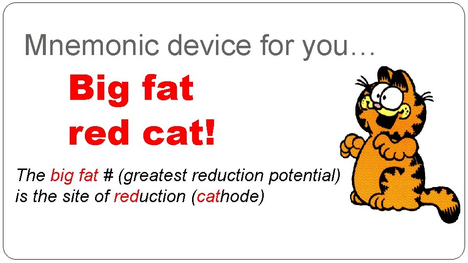 Mnemonic device for you… Big fat red cat! The big fat # (greatest reduction