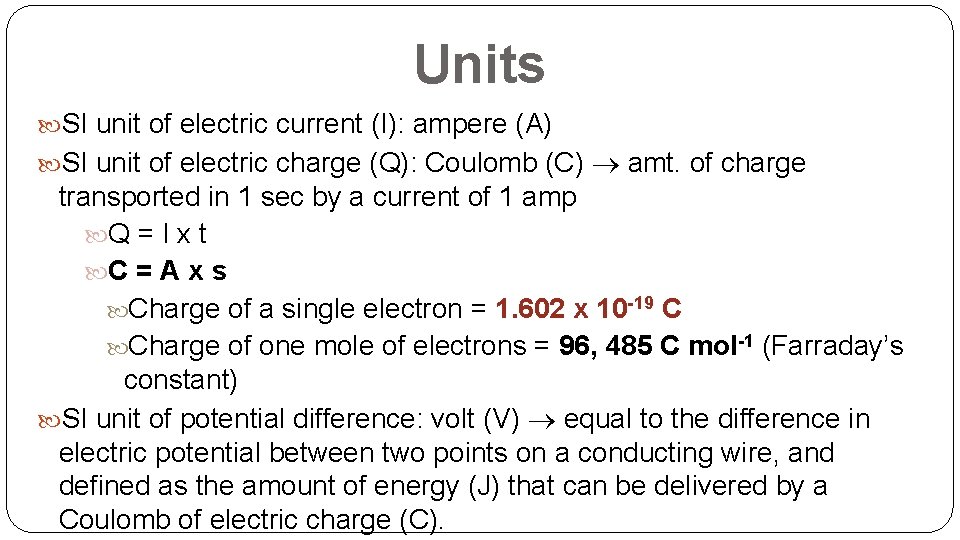 Units SI unit of electric current (I): ampere (A) SI unit of electric charge