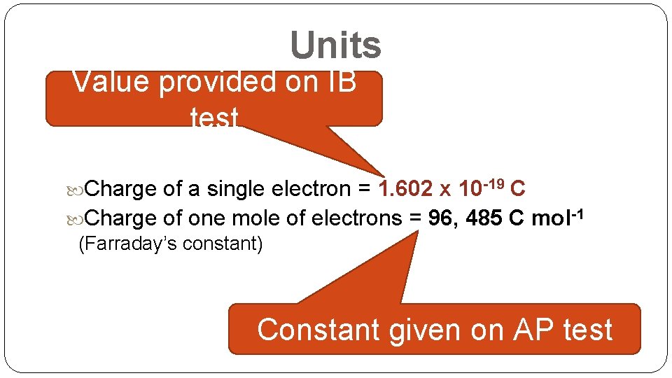 Units Value provided on IB test Charge of a single electron = 1. 602