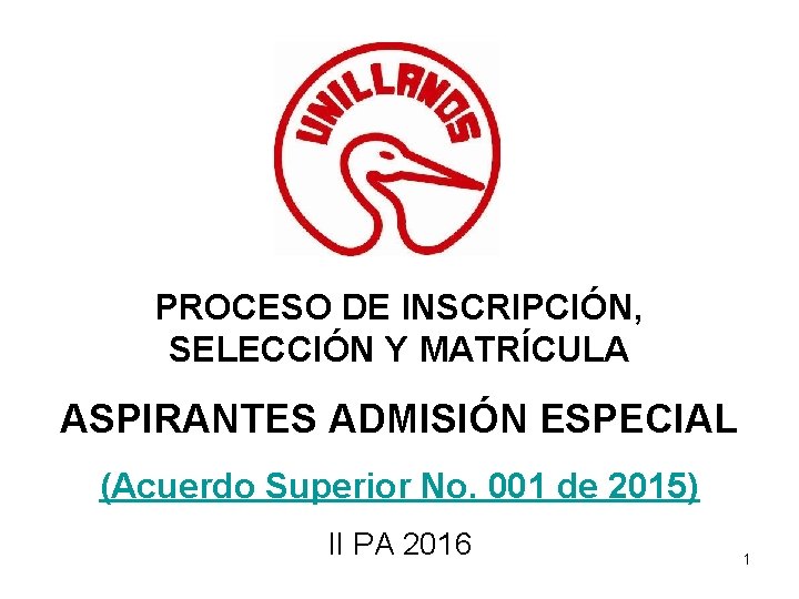 PROCESO DE INSCRIPCIÓN, SELECCIÓN Y MATRÍCULA ASPIRANTES ADMISIÓN ESPECIAL (Acuerdo Superior No. 001 de