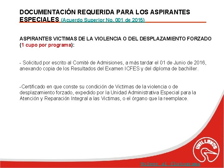 DOCUMENTACIÓN REQUERIDA PARA LOS ASPIRANTES ESPECIALES (Acuerdo Superior No. 001 de 2015) ASPIRANTES VICTIMAS