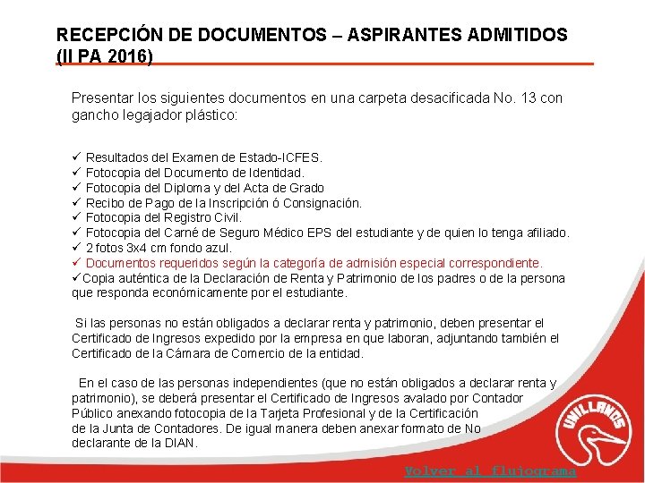 RECEPCIÓN DE DOCUMENTOS – ASPIRANTES ADMITIDOS (II PA 2016) Presentar los siguientes documentos en