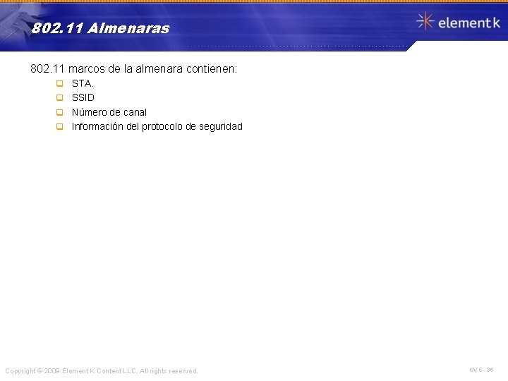 802. 11 Almenaras 802. 11 marcos de la almenara contienen: STA. q SSID q