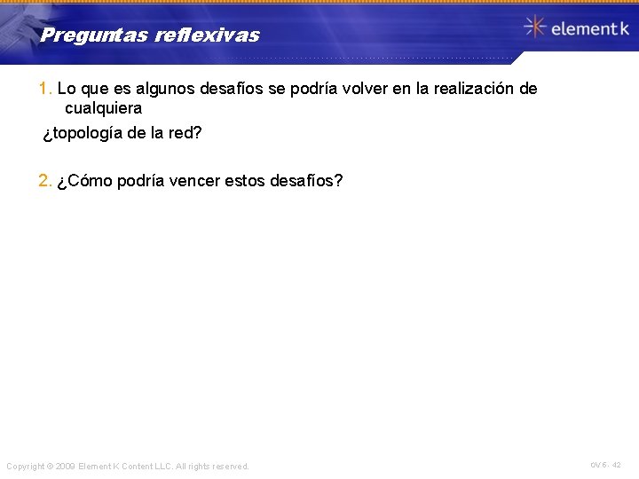 Preguntas reflexivas 1. Lo que es algunos desafíos se podría volver en la realización