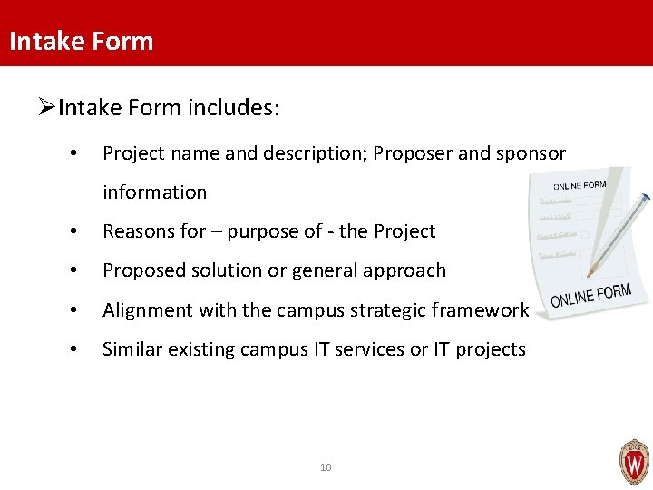 Intake Form ØIntake Form includes: • Project name and description; Proposer and sponsor information