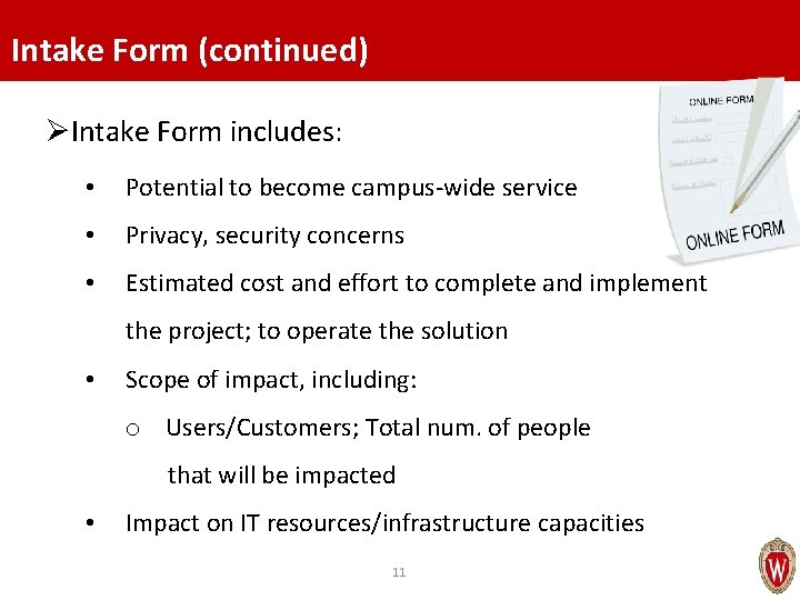 Intake Form (continued) ØIntake Form includes: • Potential to become campus-wide service • Privacy,