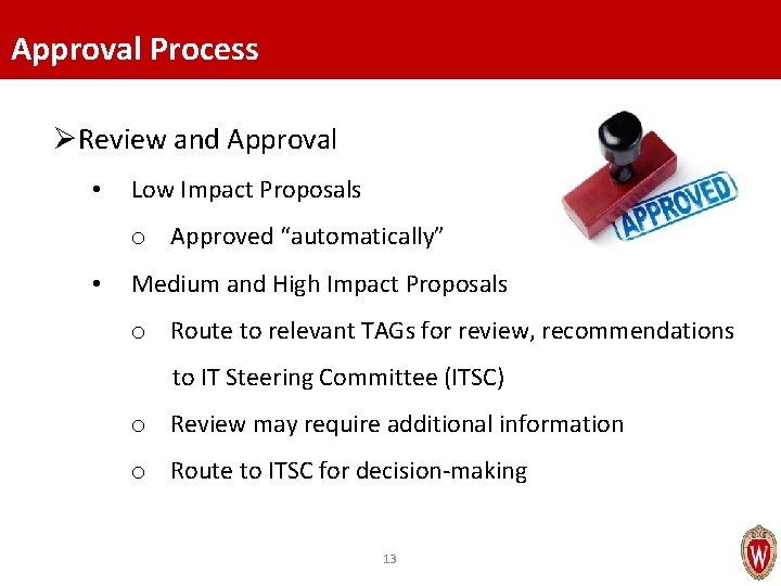 Approval Process ØReview and Approval • Low Impact Proposals o Approved “automatically” • Medium