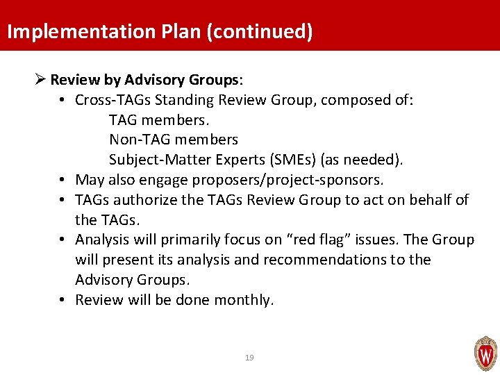 Implementation Plan (continued) Ø Review by Advisory Groups: • Cross-TAGs Standing Review Group, composed