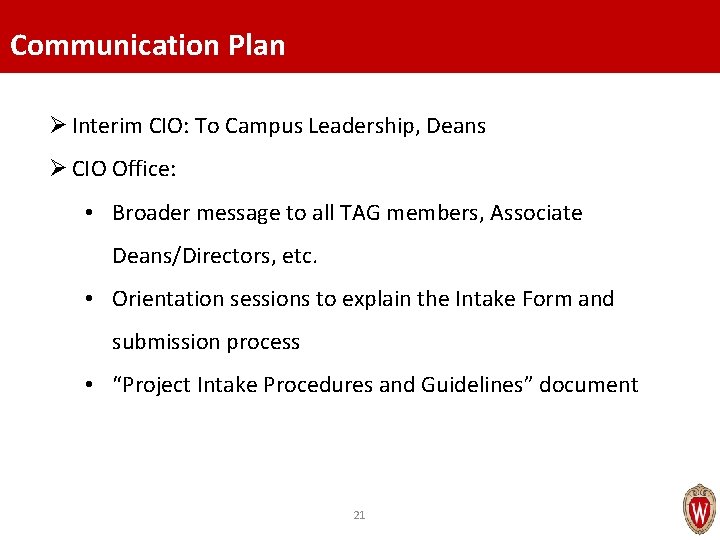 Communication Plan Ø Interim CIO: To Campus Leadership, Deans Ø CIO Office: • Broader