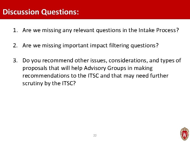 Discussion Questions: 1. Are we missing any relevant questions in the Intake Process? 2.