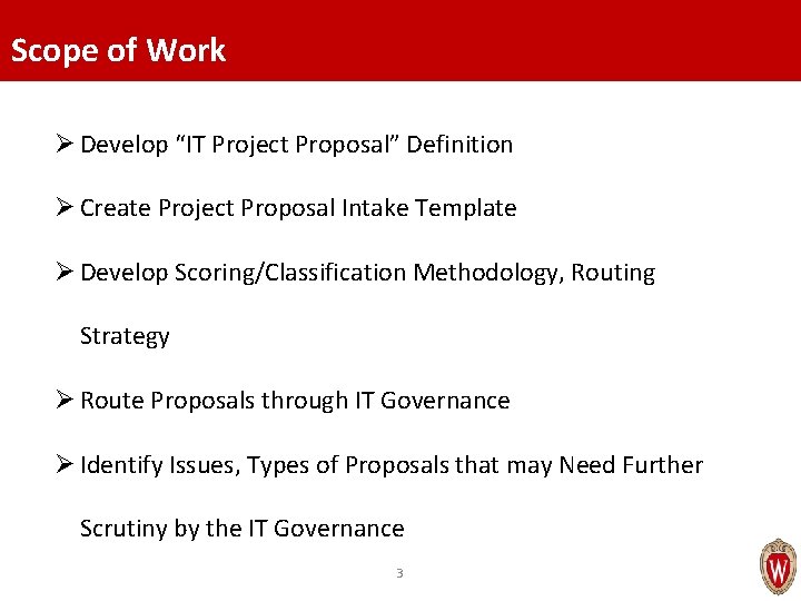 Scope of Work Ø Develop “IT Project Proposal” Definition Ø Create Project Proposal Intake