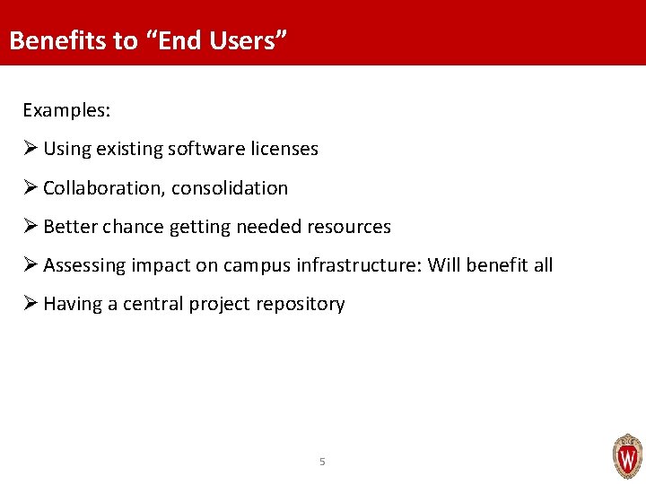 Benefits to “End Users” Examples: Ø Using existing software licenses Ø Collaboration, consolidation Ø