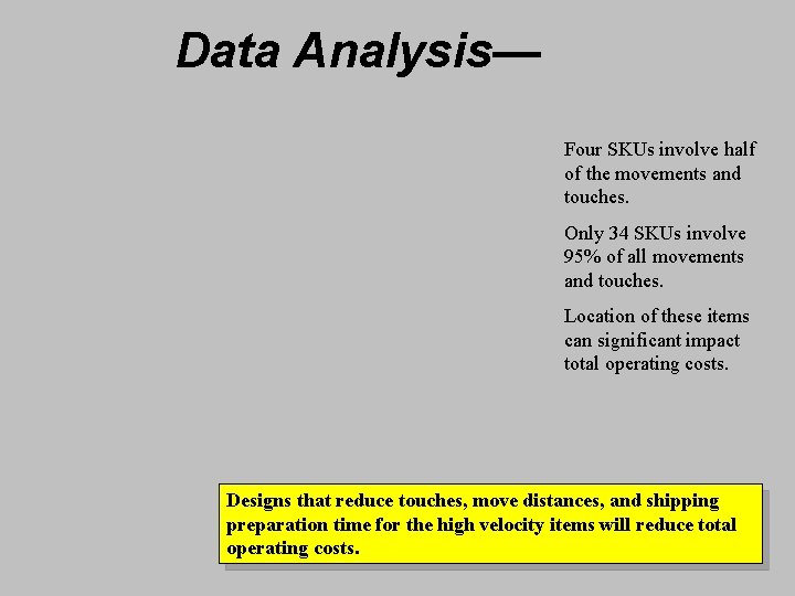Data Analysis— Four SKUs involve half of the movements and touches. Only 34 SKUs