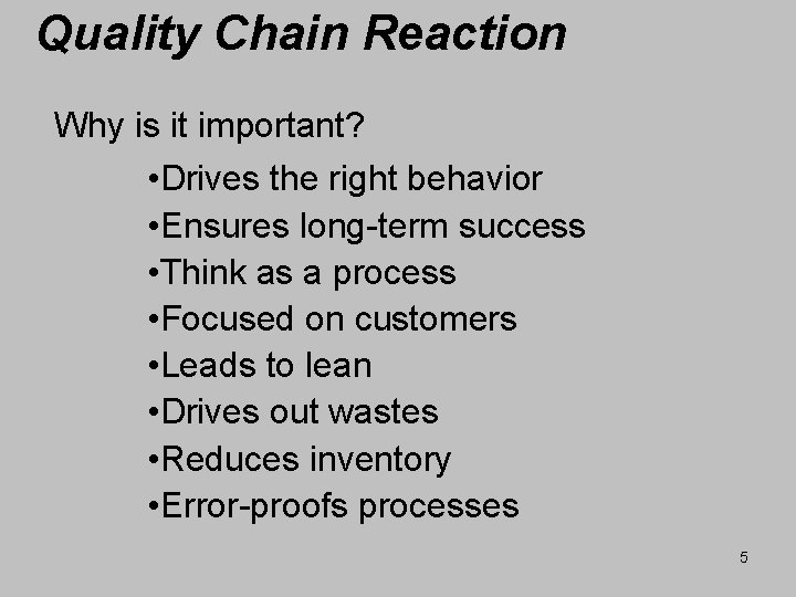 Quality Chain Reaction Why is it important? • Drives the right behavior • Ensures