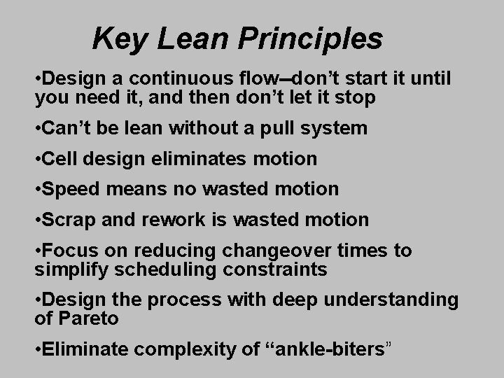 Key Lean Principles • Design a continuous flow--don’t start it until you need it,
