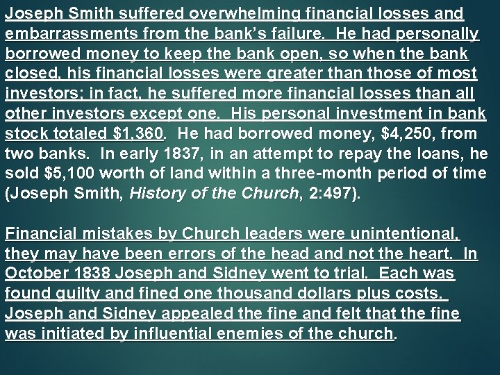 Joseph Smith suffered overwhelming financial losses and embarrassments from the bank’s failure. He had