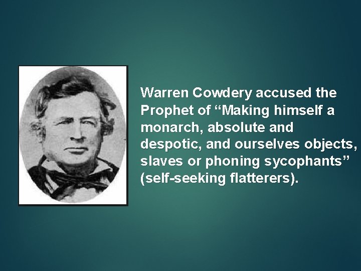 Warren Cowdery accused the Prophet of “Making himself a monarch, absolute and despotic, and