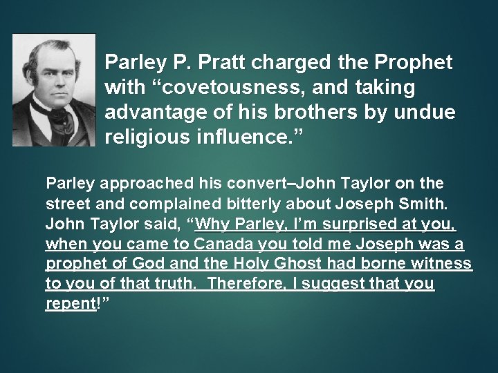 Parley P. Pratt charged the Prophet with “covetousness, and taking advantage of his brothers