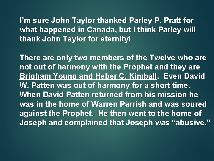 I’m sure John Taylor thanked Parley P. Pratt for what happened in Canada, but