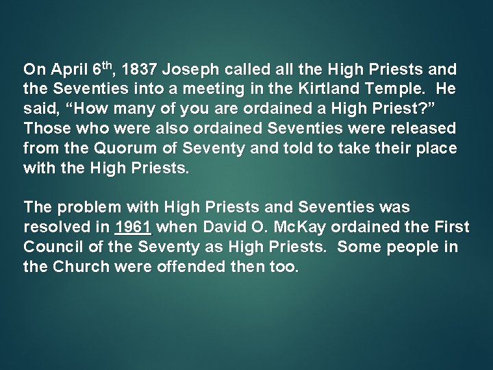 On April 6 th, 1837 Joseph called all the High Priests and the Seventies