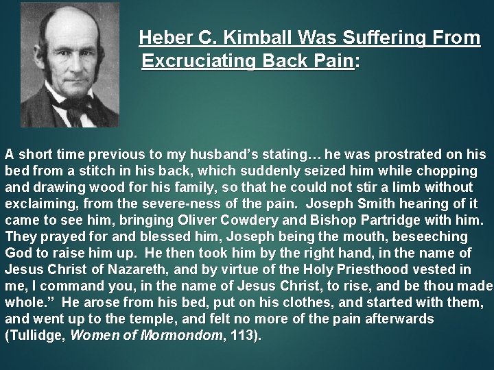 Heber C. Kimball Was Suffering From Excruciating Back Pain: A short time previous to