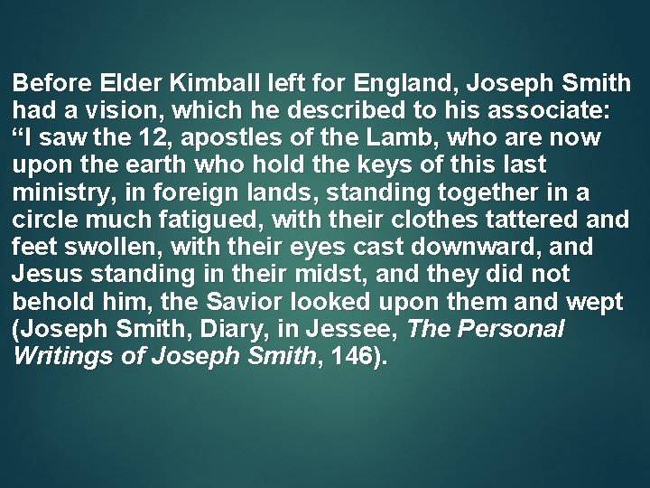 Before Elder Kimball left for England, Joseph Smith had a vision, which he described