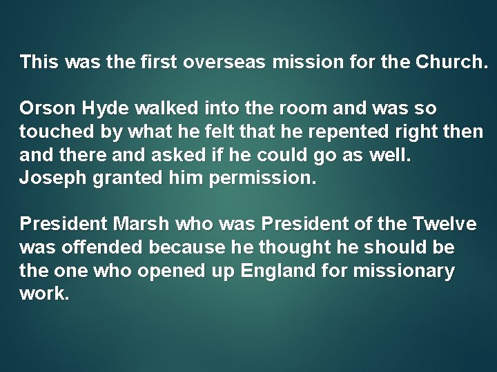 This was the first overseas mission for the Church. Orson Hyde walked into the