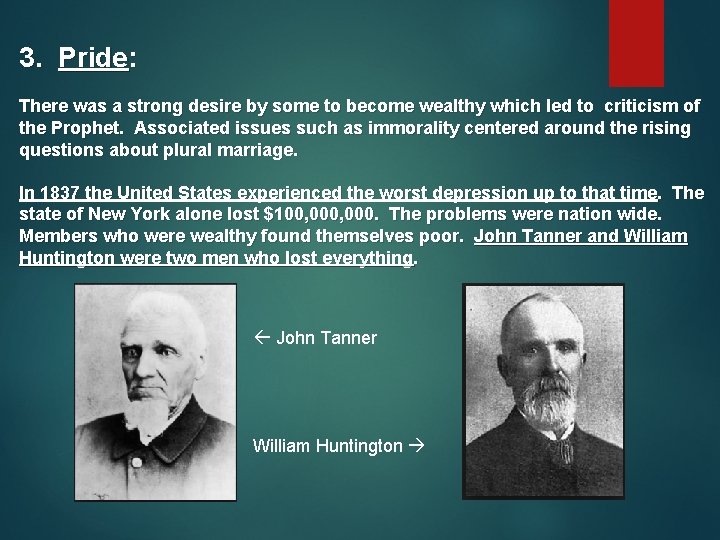 3. Pride: There was a strong desire by some to become wealthy which led