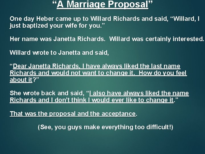 “A Marriage Proposal” One day Heber came up to Willard Richards and said, “Willard,