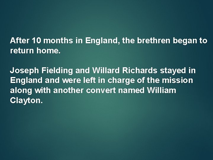 After 10 months in England, the brethren began to return home. Joseph Fielding and