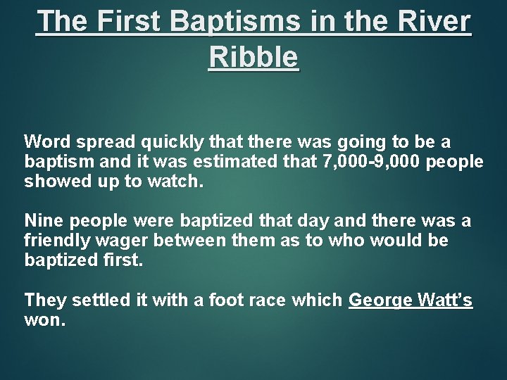 The First Baptisms in the River Ribble Word spread quickly that there was going