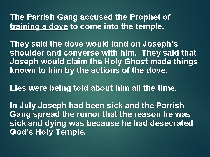 The Parrish Gang accused the Prophet of training a dove to come into the