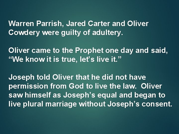 Warren Parrish, Jared Carter and Oliver Cowdery were guilty of adultery. Oliver came to