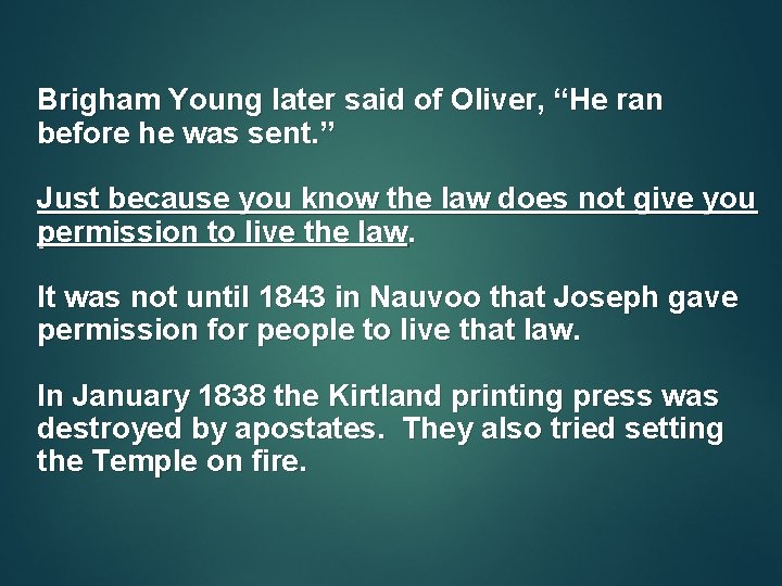 Brigham Young later said of Oliver, “He ran before he was sent. ” Just