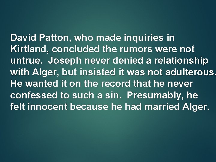 David Patton, who made inquiries in Kirtland, concluded the rumors were not untrue. Joseph