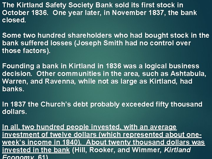 The Kirtland Safety Society Bank sold its first stock in October 1836. One year