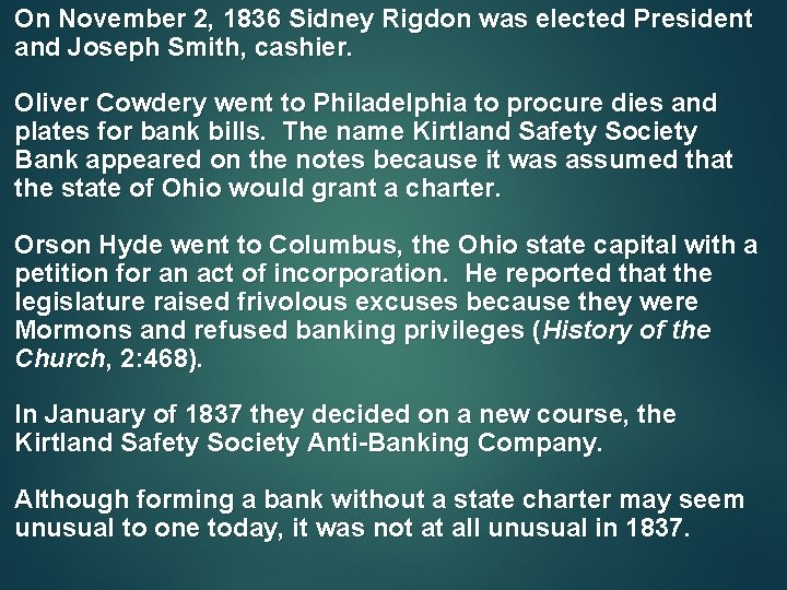 On November 2, 1836 Sidney Rigdon was elected President and Joseph Smith, cashier. Oliver