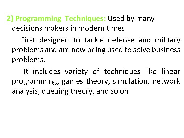 2) Programming Techniques: Used by many decisions makers in modern times First designed to